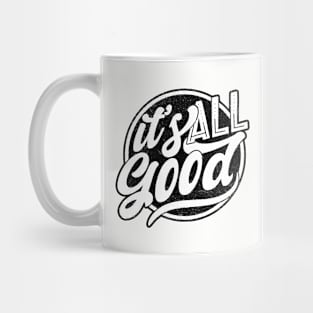 It's All Good Mug